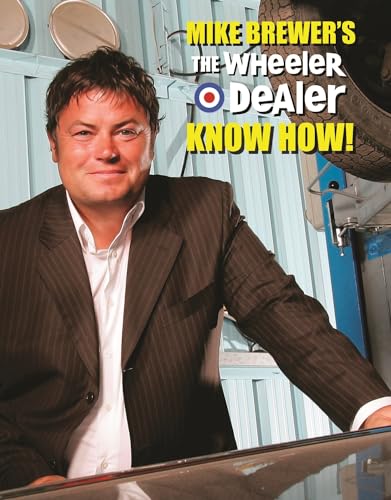 Mike Brewer'S The Wheeler Dealer Know How!