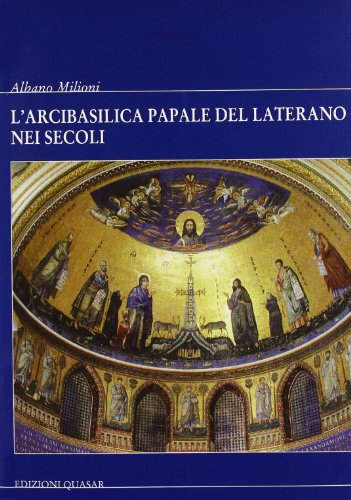 L'Arcibasilica Papale Del Laterano Nei Secoli