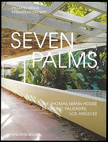 Seven Palms: The Thomas Mann House In Pacific Palisades, Los Angeles