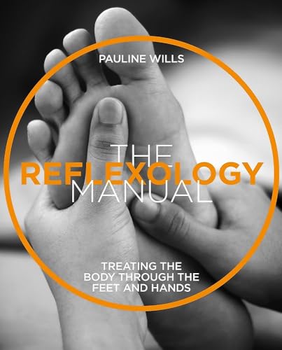 The Reflexology Manual: Treating The Body Through The Feet And Hands