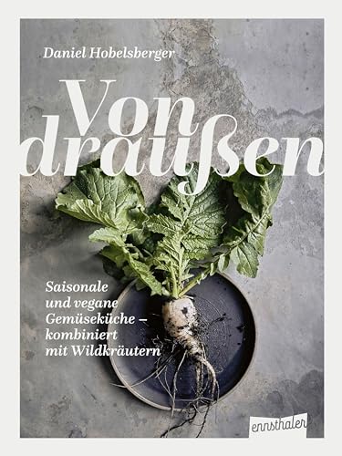 Von Draußen: Saisonale Und Vegane Gemüseküche - Kombiniert Mit Wildkräutern