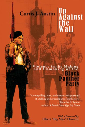 Up Against The Wall: Violence In The Making And Unmaking Of The Black Panther Party