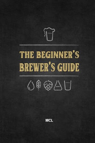 The Beginner'S Brewer'S Guide