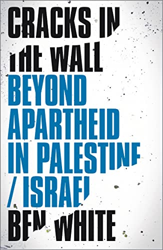 Cracks In The Wall: Beyond Apartheid In Palestine/Israel