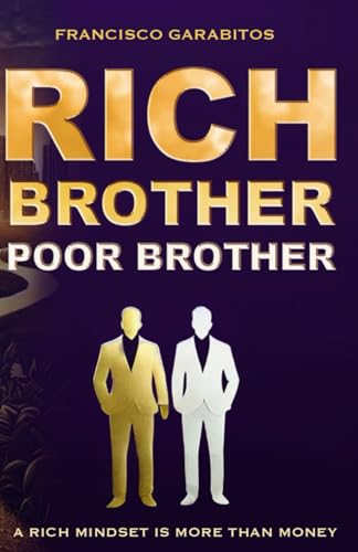 Rich Brother, Poor Brother: A Rich Mindset Is More Than Money