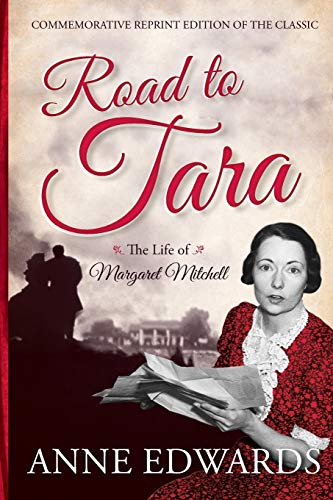 Road To Tara: The Life Of Margaret Mitchell
