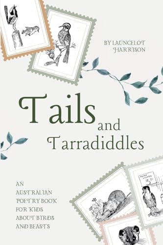 Tails And Tarradiddles: An Australian Poetry Book For Kids About Birds And Beasts