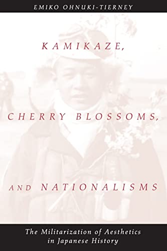 Kamikaze, Cherry Blossoms, And Nationalisms: The Militarization Of Aesthetics In Japanese History