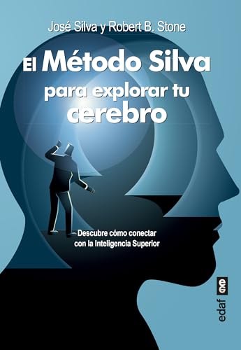 Método Silva Para Explorar Tu Cerebro: Descubre Cómo Conectar Con La Inteligencia Superior