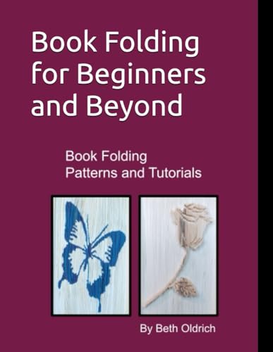 Book Folding For Beginners And Beyond: Book Folding Tutorials And Patterns