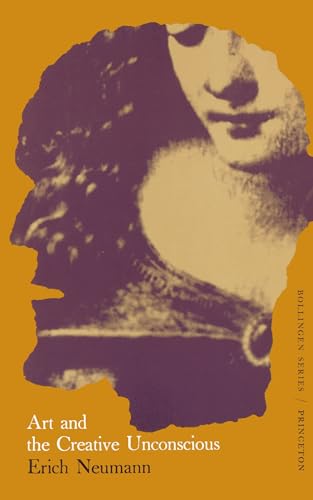 Art And The Creative Unconscious: Four Essays: Bollingen Series, Lxi, 1 (Works By Erich Neumann)