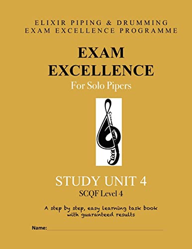 Exam Excellence For Solo Pipers: Study Unit 4: Volume 4
