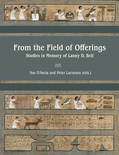 From The Field Of Offerings: Studies In Memory Of Lanny D. Bell