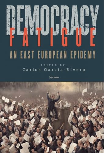 Democracy Fatigue: An East European Epidemy