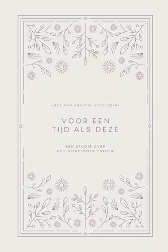Voor Een Tijd Als Deze: Een Studie Over Het Bijbelboek Esther: A Love God Greatly Dutch Bible Study Journal