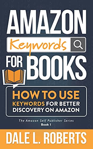 Amazon Keywords For Books: How To Use Keywords For Better Discovery On Amazon: 1