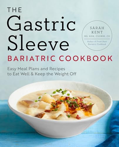 The Gastric Sleeve Bariatric Cookbook: Easy Meal Plans And Recipes To Eat Well & Keep The Weight Off