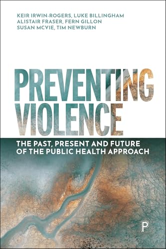 Preventing Violence: The Past, Present And Future Of The Public Health Approach