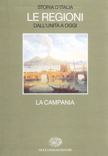 Storia D'Italia. Le Regioni Dall'Unità Ad Oggi. La Campania (Vol. 9)