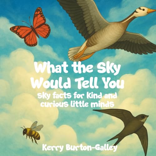 What The Sky Would Tell You: Sky Facts For Kind And Curious Little Minds