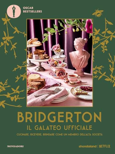 Bridgerton. Il Galateo Ufficiale. Cucinare, Ricevere, Brindare Come Un Membro Dell'Alta Società