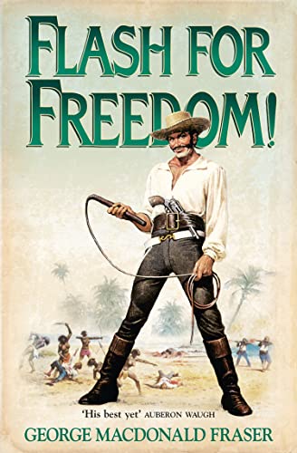Flash For Freedom! (The Flashman Papers): Book 5: The Classic Historical Action Adventure Novel