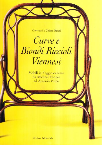Curve E Biondi Riccioli Viennesi. Mobili In Faggio Curvato Da Michael Thonet Ad Antonio Volpe