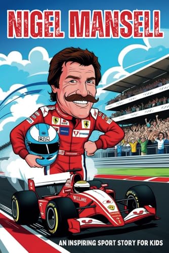 Nigel Mansell Biography: An Inspiring Sport Story For Kids- The Fearless Formula 1 Champion Who Never Gave Up.: 64