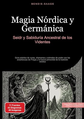 Magia Nórdica Y Germánica: Seidr Y Sabiduría Ancestral De Los Videntes: Guía Práctica De Runas, Chamanes Y Animales De Poder Con Las Enseñanzas De ...