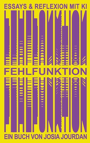 Fehlfunktion: Essays & Reflexion Mit Ki