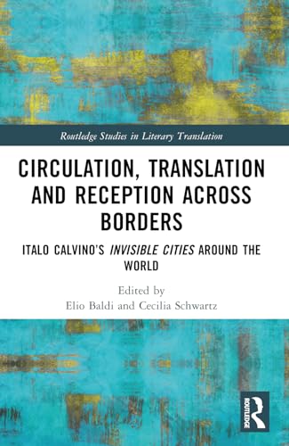 Circulation, Translation And Reception Across Borders: Italo Calvino’S Invisible Cities Around The World