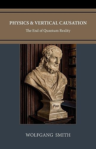 Physics And Vertical Causation: The End Of Quantum Reality