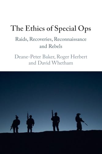 The Ethics Of Special Ops: Raids, Recoveries, Reconnaissance And Rebels
