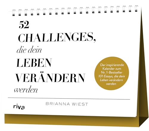 52 Challenges, Die Dein Leben Verändern Werden: Der Inspirierende Kalender Zum Nr.-1-Bestseller 101 Essays, Die Dein Leben Verändern Werden.