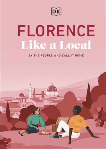 Florence Like A Local: By The People Who Call It Home