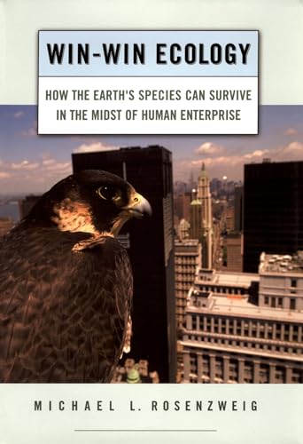 Win-Win Ecology: How The Earth'S Species Can Survive In The Midst Of Human Enterprise