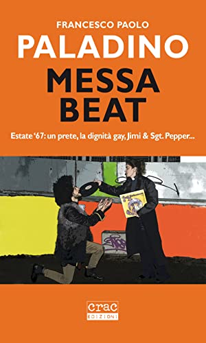 Messa Beat. Estate '67: Un Prete, La Dignità Gay, Jimi & Sgt. Pepper...