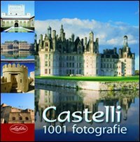 Castelli. Ediz. Illustrata