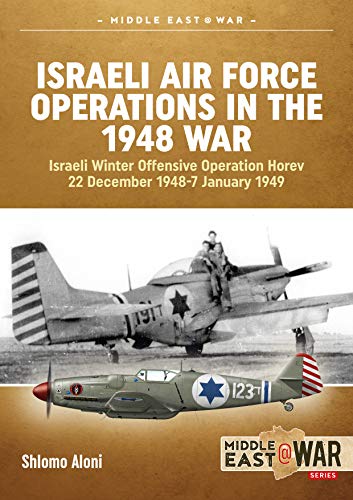 Israeli Air Force Operations In The 1948 War: Israeli Winter Offensive: Operation Horev, 22 December 1948-7 January 1949