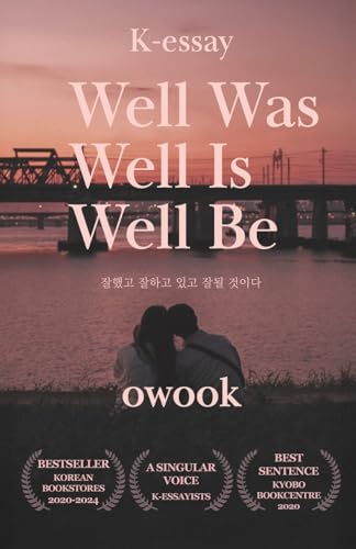 Well Was Well Is Well Be: From A Beloved Korean Essayist