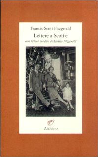 Lettere A Scottie. Con Lettere Inedite Di Scottie Fitzgerald