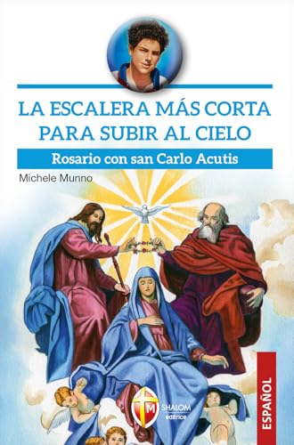 La Escalera Más Corta Para Subir Al Cielo. Rosario Con San Carlo Acutis