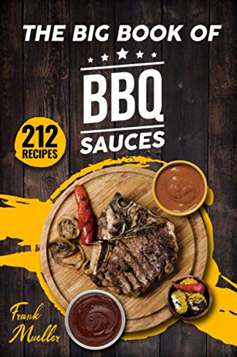 The Big Book Of Bbq Sauces: 212 Barbecue Sauces Straight From The Pitmaster