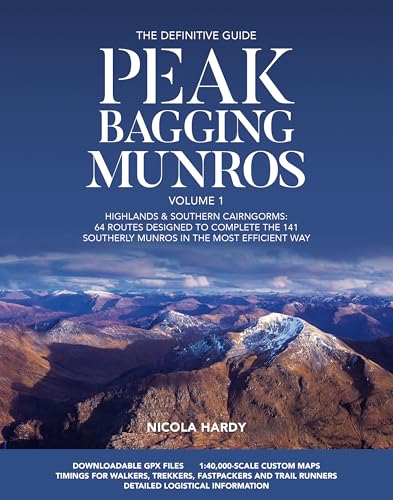 Peak Bagging Munros Volume 1: Highlands & Southern Cairngorms: 64 Routes Designed To Complete The 141 Southerly Munros In The Most Efficient Way