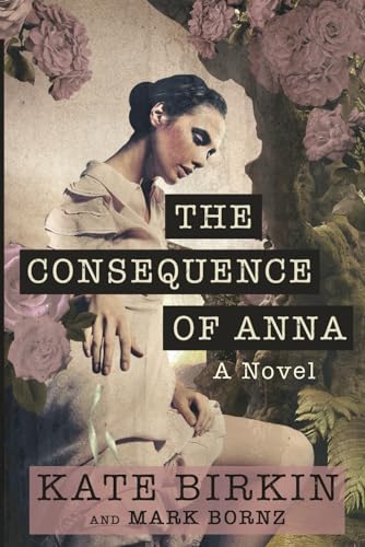 The Consequence Of Anna: A Novel