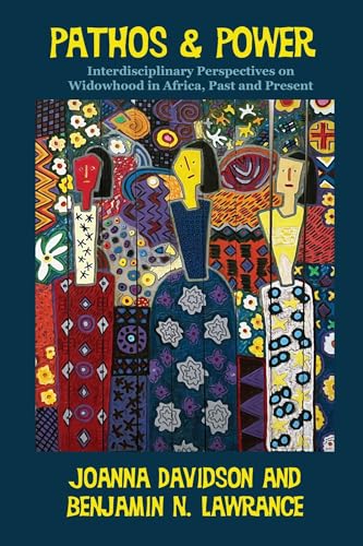 Pathos And Power: Interdisciplinary Perspectives On Widowhood In Africa, Past And Present
