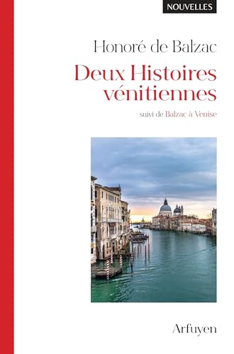 Deux Histoires Vénitiennes: Suivi De Balzac À Venise: 0