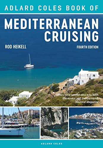 The Adlard Coles Book Of Mediterranean Cruising: 4Th Edition
