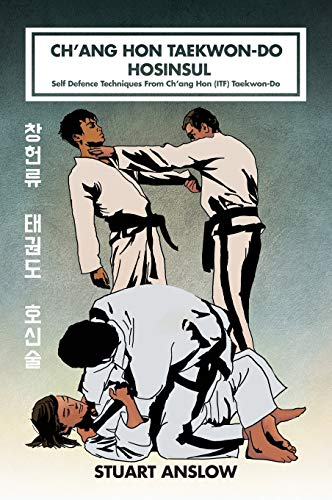 Ch'Ang Hon Taekwon-Do Hosinsul: Self Defence Techniques From Ch'Ang Hon (Itf) Taekwon-Do: 7