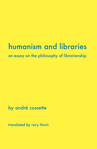Humanism And Libraries: An Essay On The Philosophy Of Librarianship